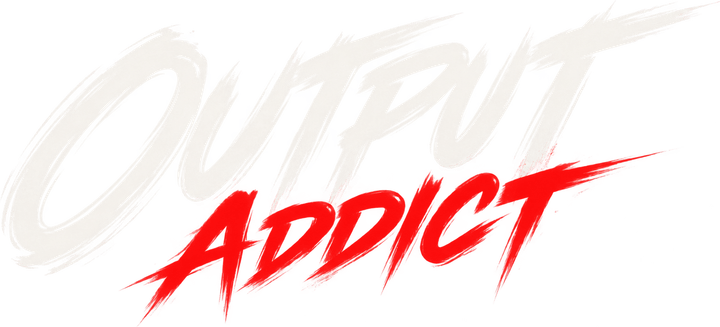 Output Addict